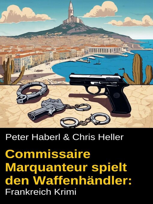 Title details for Commissaire Marquanteur spielt den Waffenhändler by Peter Haberl - Available